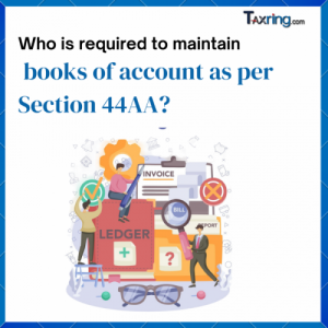 Books of Accounts Under Section 44AA: An Essential Record-Keeping Guide